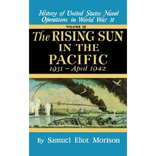 Rising Sun in the Pacific: 1931 - April 1942 - Volume 3 - Hardcover