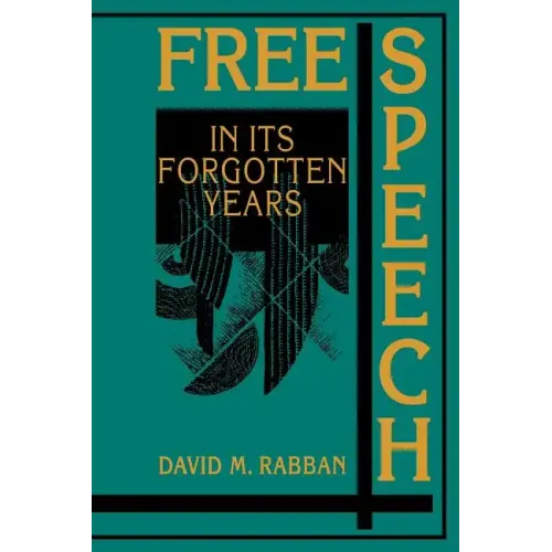 Free Speech in Its Forgotten Years, 1870 1920 - Paperback