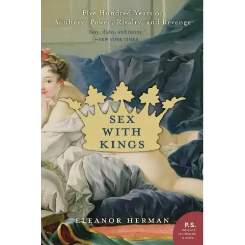 Sex with Kings: 500 Years of Adultery, Power, Rivalry, and Revenge - Paperback