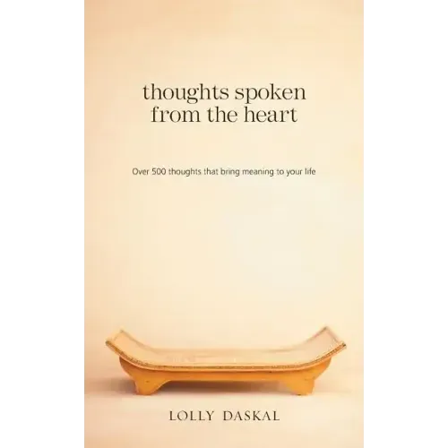 Thoughts Spoken From the Heart: Over 500 thoughts that bring meaning to your life - Paperback
