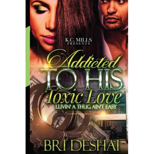 Addicted To His Toxic Love: Luvin A Thug Ain't Easy - Paperback