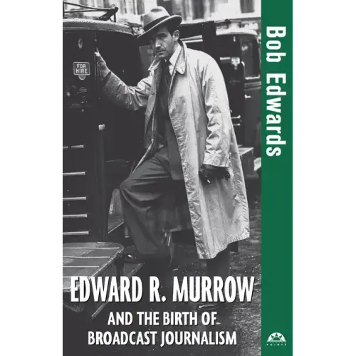 Edward R. Murrow and the Birth of Broadcast Journalism - Hardcover