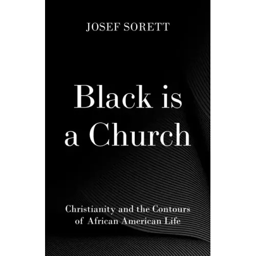 Black Is a Church: Christianity and the Contours of African American Life - Hardcover
