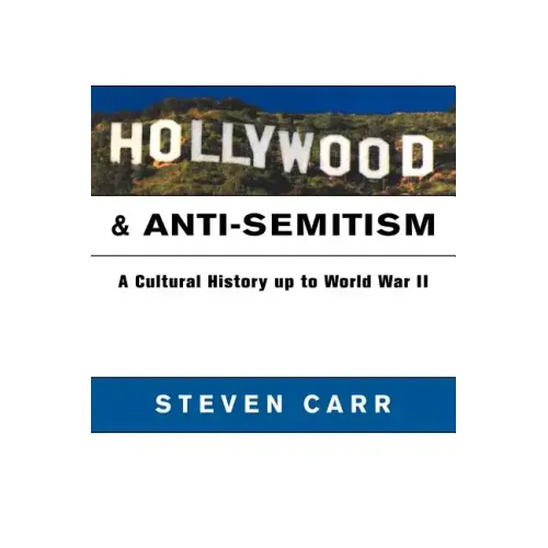 Hollywood and Anti-Semitism: A Cultural History Up to World War II - Paperback