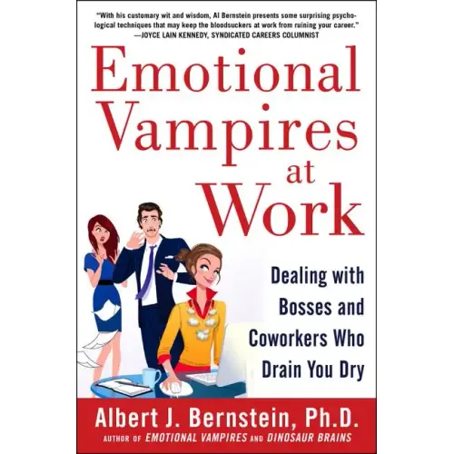 Emotional Vampires at Work: Dealing with Bosses and Coworkers Who Drain You Dry - Hardcover