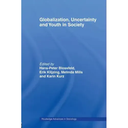 Globalization, Uncertainty and Youth in Society: The Losers in a Globalizing World - Paperback