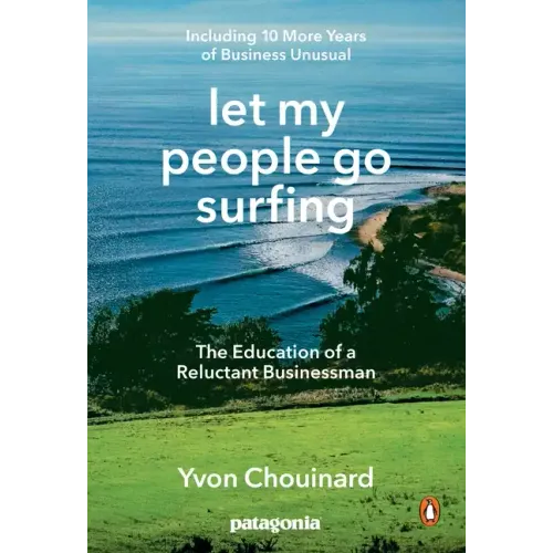 Let My People Go Surfing: The Education of a Reluctant Businessman--Including 10 More Years of Business Unusual - Paperback