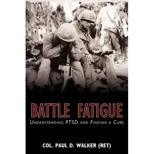 Battle Fatigue: Understanding PTSD and Finding a Cure - Paperback