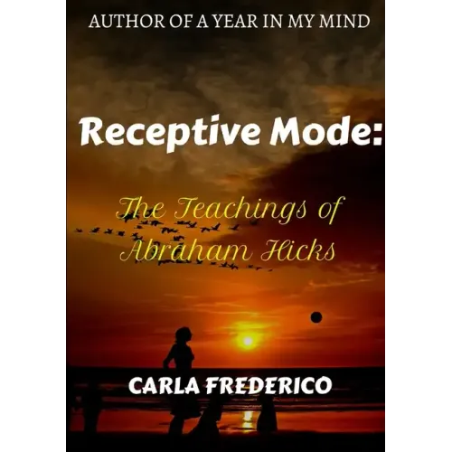 Receptive Mode: The Teachings of Abraham Hicks - Paperback