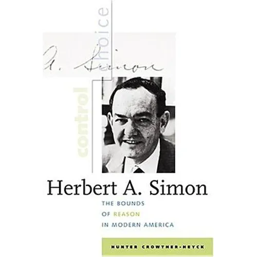Herbert A. Simon: The Bounds of Reason in Modern America - Hardcover