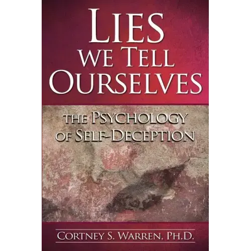 Lies We Tell Ourselves: The Psychology of Self-Deception - Paperback