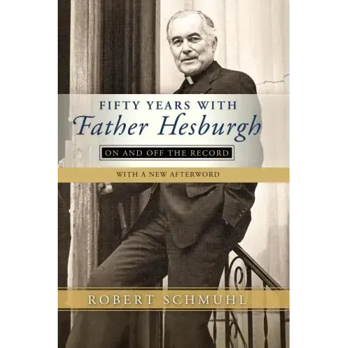 Fifty Years with Father Hesburgh: On and Off the Record - Paperback