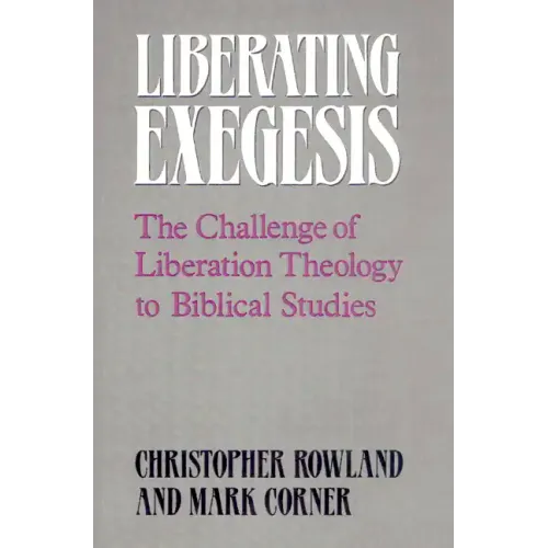 Liberating Exegesis: The Challenge of Liberation Theology to Biblical Studies - Paperback
