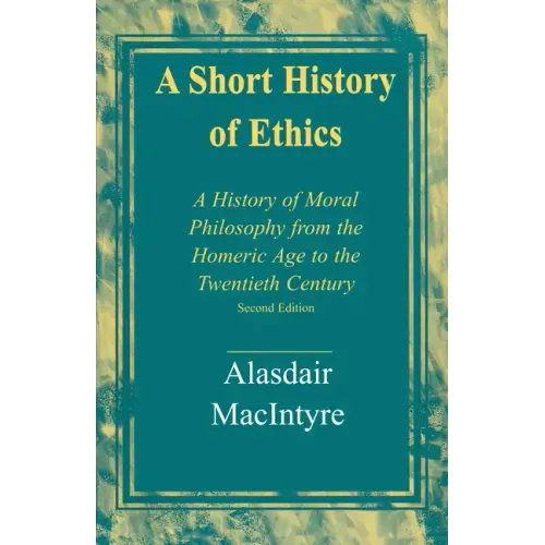 A Short History of Ethics: A History of Moral Philosophy from the Homeric Age to the Twentieth Century, Second Edition - Paperback