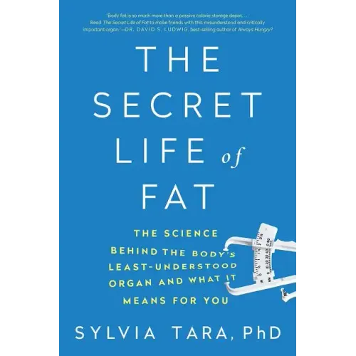 The Secret Life of Fat: The Science Behind the Body's Least Understood Organ and What It Means for You - Paperback