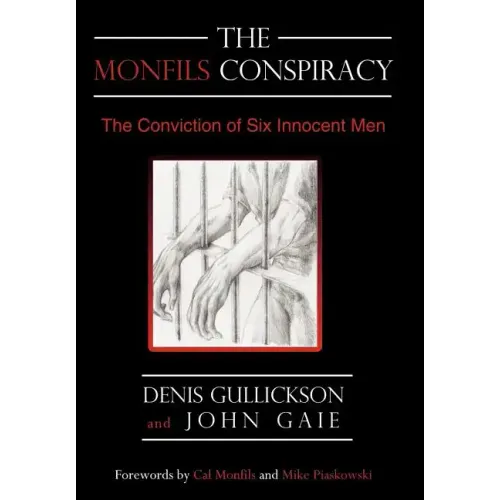 The Monfils Conspiracy: The Conviction of Six Innocent Men - Hardcover