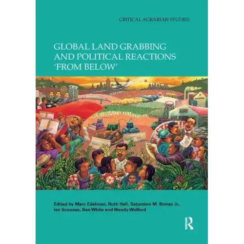 Global Land Grabbing and Political Reactions 'From Below' - Paperback