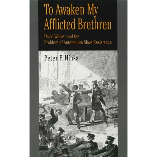 To Awaken My Afflicted Brethren: David Walker and the Problem of Antebellum Slave Resistance - Paperback