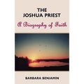 The Joshua Priest: A Biography of Faith