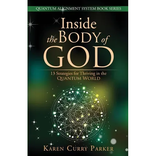 Inside the Body of God: 13 Strategies for Thriving in the Quantum World - Paperback