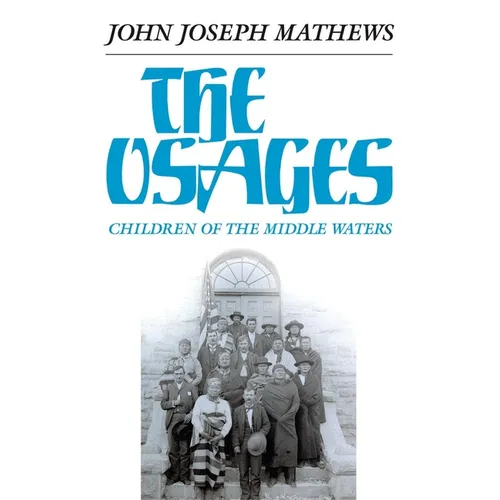 The Osages: Children of the Middle Waters Volume 60 - Paperback