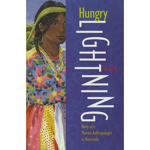 Hungry Lightning: Notes of a Woman Anthropologist in Venezuela - Paperback