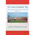 St. Louis Cardinals IQ: The Ultimate Test of True Fandom (History & Trivia)
