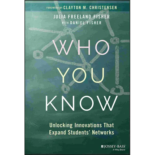 Who You Know: Unlocking Innovations That Expand Students' Networks - Hardcover