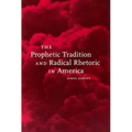 The Prophetic Tradition and Radical Rhetoric in America