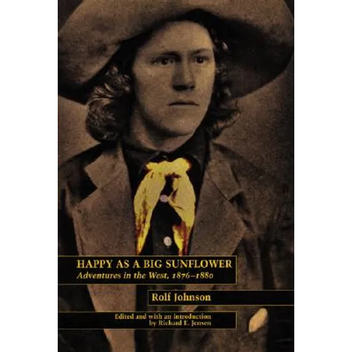 Happy as a Big Sunflower: Adventures in the West, 1875-1880 - Paperback