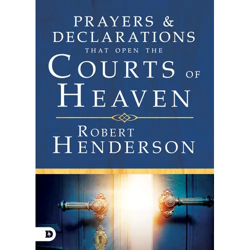 Prayers and Declarations That Open the Courts of Heaven - Hardcover