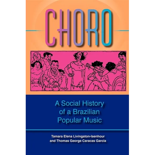 Choro: A Social History of a Brazilian Popular Music - Paperback