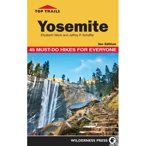 Top Trails: Yosemite: 45 Must-Do Hikes for Everyone