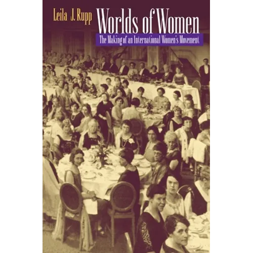 Worlds of Women: The Making of an International Women's Movement