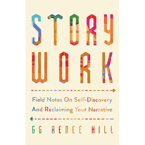 Story Work: Field Notes on Self-Discovery and Reclaiming Your Narrative - Paperback