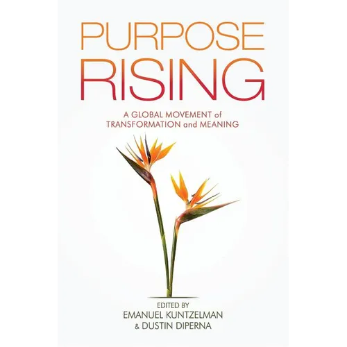 Purpose Rising: A Global Movement of Transformation and Meaning - Paperback