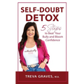 Self-Doubt Detox: 5 Steps to Beat Your Bully and Bloom Confidence