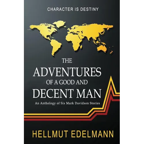 The Adventures of a Good and Decent Man: An Anthology of Six Mark Davidson Stories - Paperback