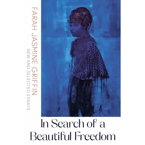 In Search of a Beautiful Freedom: New and Selected Essays - Paperback