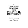 Teaching Seminar with Milton H. Erickson
