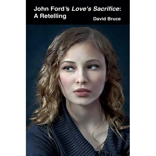 John Ford's Love's Sacrifice: A Retelling - Paperback