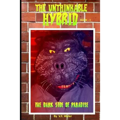 The Unthinkable Hybrid: The Dark Side of Paradise - Paperback