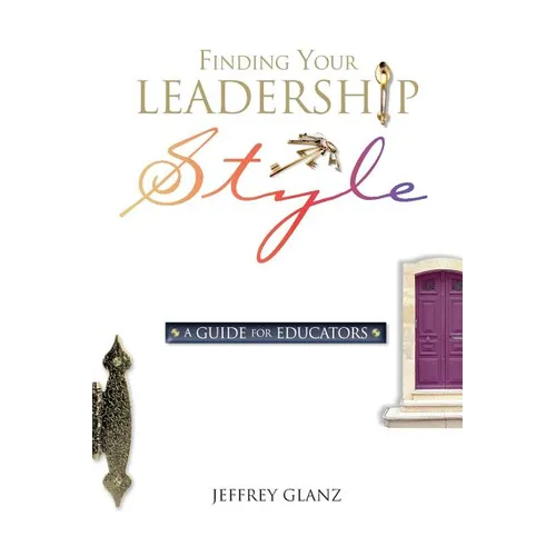 Finding Your Leadership Style: A Guide for Educators - Paperback