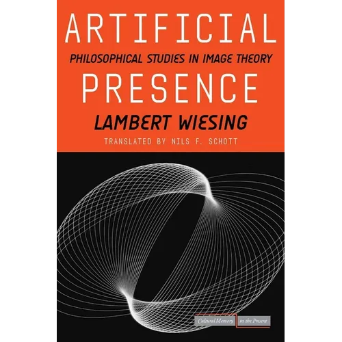 Artificial Presence: Philosophical Studies in Image Theory - Hardcover