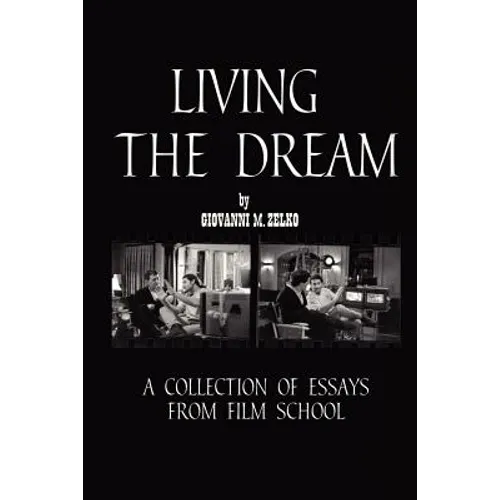 Living the Dream: A Collection of Essays from Film School - Paperback