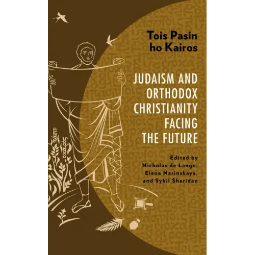 Tois Pasin ho Kairos: Judaism and Orthodox Christianity Facing the Future - Hardcover