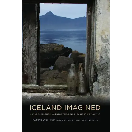 Iceland Imagined: Nature, Culture, and Storytelling in the North Atlantic - Paperback