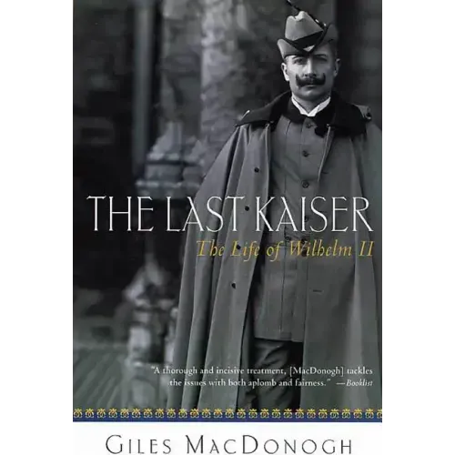 The Last Kaiser: The Life of Wilhelm II - Paperback