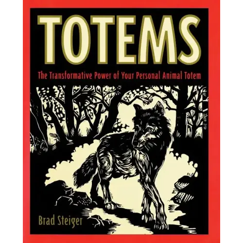 Totems: The Transformative Power of Your Personal Animal Totem - Paperback