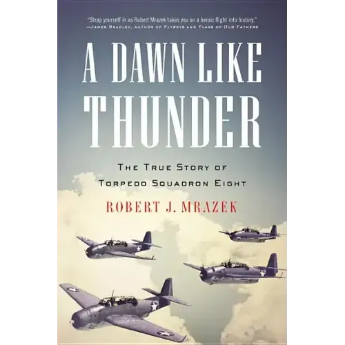 A Dawn Like Thunder: The True Story of Torpedo Squadron Eight - Paperback